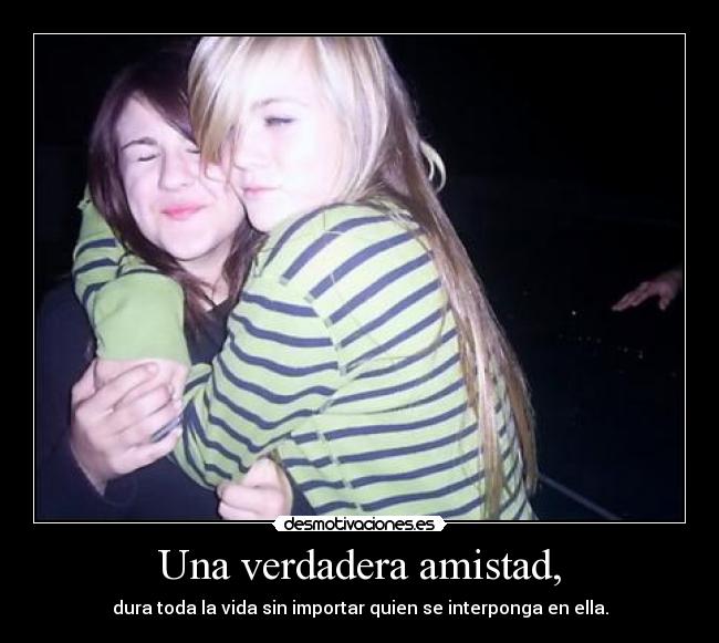 Una verdadera amistad, -