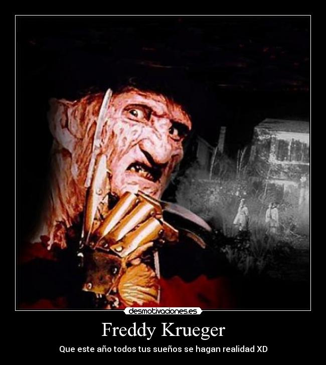 Freddy Krueger - Que este año todos tus sueños se hagan realidad XD