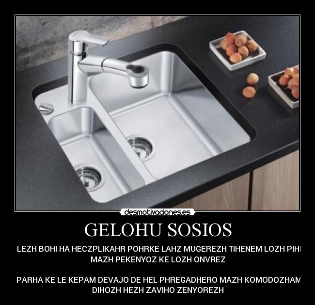 GELOHU SOSIOS - OHI LEZH BOHI HA HECZPLIKAHR POHRKE LAHZ MUGEREZH TIHENEM LOZH PIHEZH
MAZH PEKENYOZ KE LOZH ONVREZ

HEZH PARHA KE LE KEPAM DEVAJO DE HEL PHREGADHERO MAZH KOMODOZHAMEMTE
DIHOZH HEZH ZAVIHO ZENYOREZH