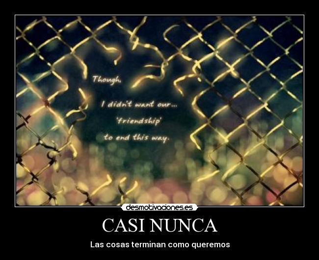 CASI NUNCA - Las cosas terminan como queremos