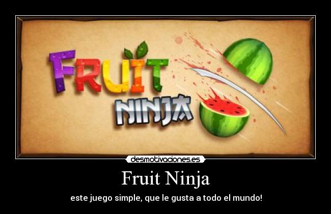 Fruit Ninja -
