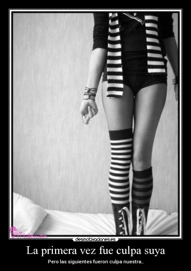 La primera vez fue culpa suya - Pero las siguientes fueron culpa nuestra..