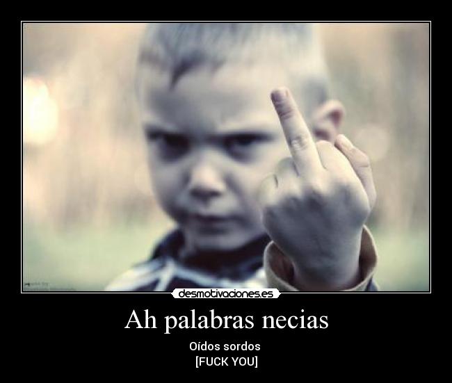 Ah palabras necias -