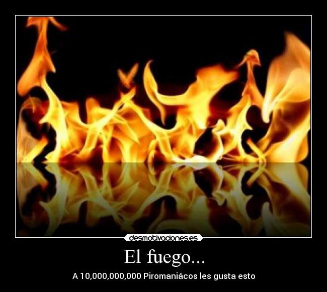 El fuego... - 
