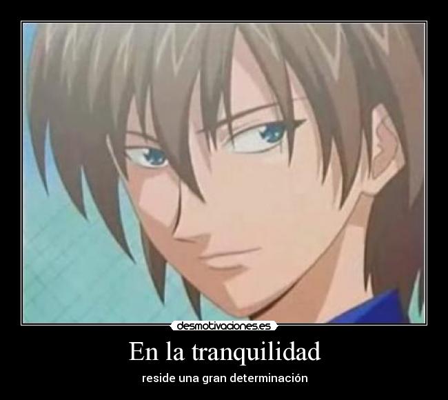 En la tranquilidad - reside una gran determinación