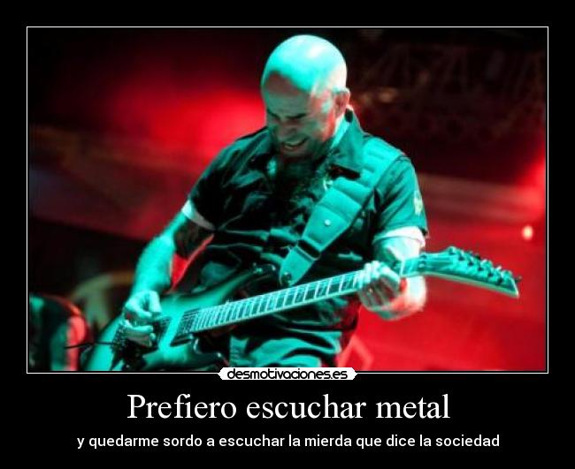 Prefiero escuchar metal - 