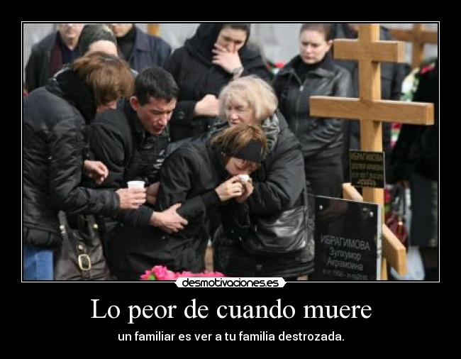 Lo peor de cuando muere -