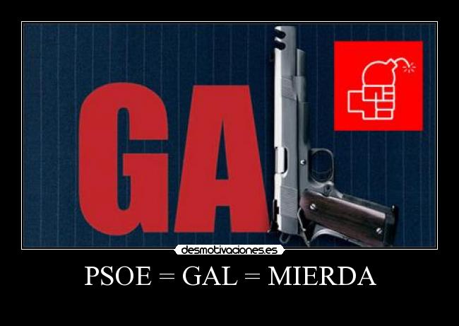 PSOE = GAL = MIERDA -