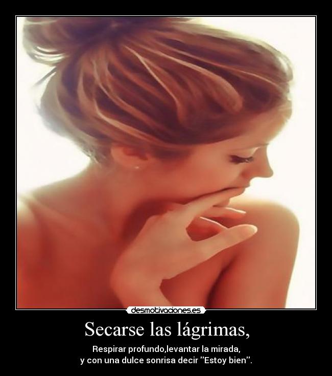 Secarse las lágrimas, - 