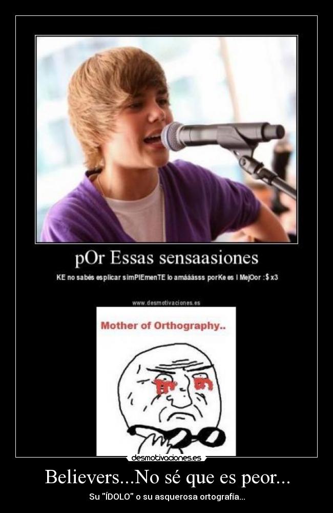 Believers...No sé que es peor... - Su ÍDOLO o su asquerosa ortografía...