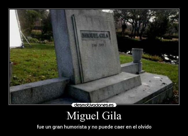 Miguel Gila - fue un gran humorista y no puede caer en el olvido