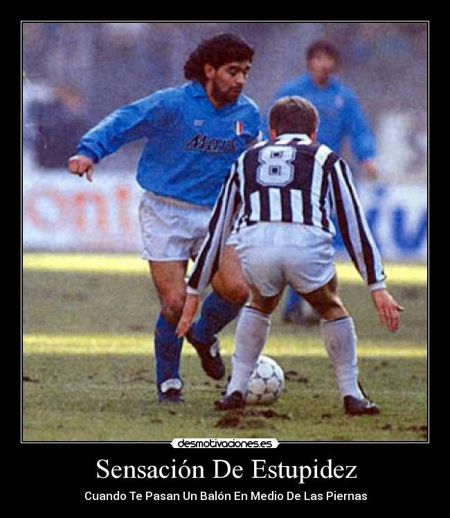 Sensación De Estupidez - Cuando Te Pasan Un Balón En Medio De Las Piernas
