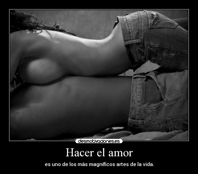 Hacer el amor - es uno de los más magníficos artes de la vida.