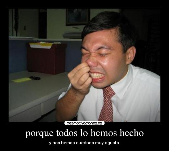 porque todos lo hemos hecho -