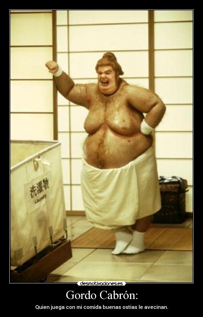 carteles gordo cabron comida ostias jugar desmotivaciones