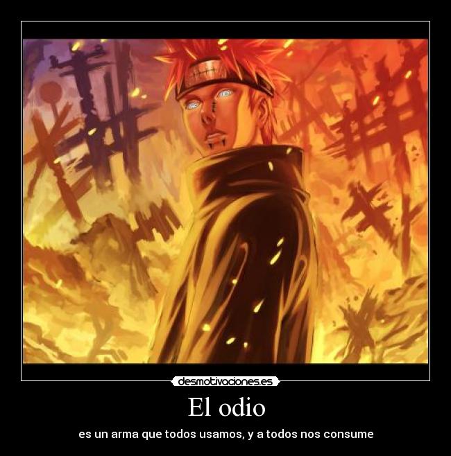 carteles odio odio arma usar consumir pain naruto desmotivaciones