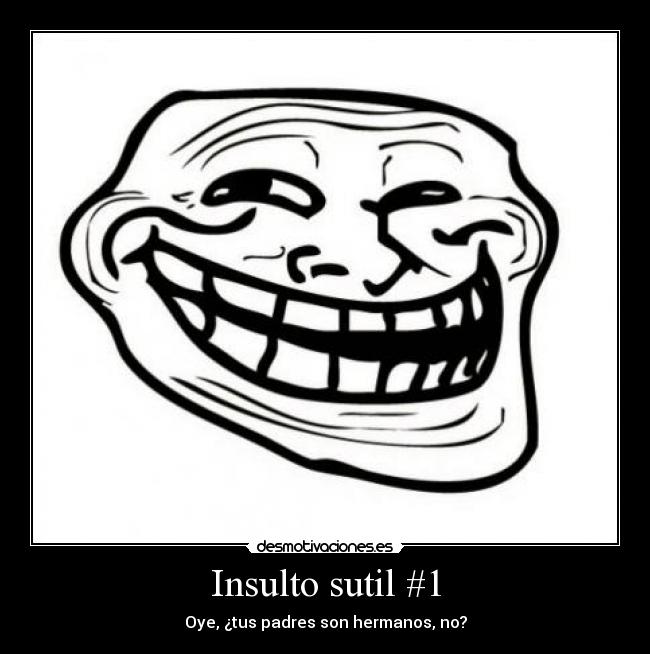 Insulto sutil #1 - 