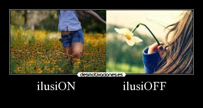 carteles ilusion ilusiof desmotivaciones