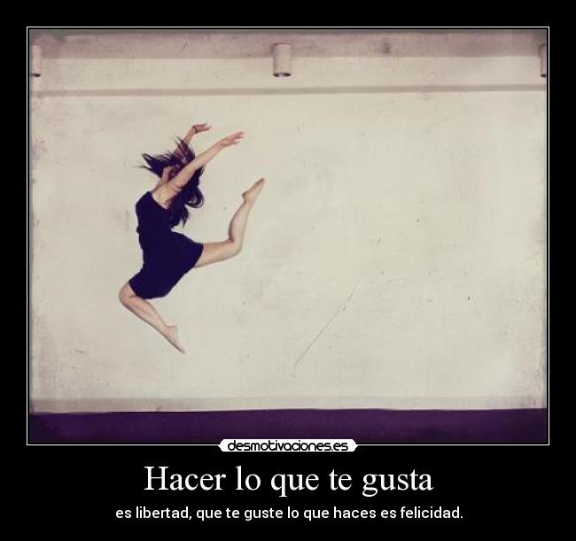 Hacer lo que te gusta -