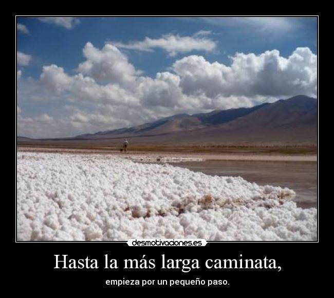 Hasta la más larga caminata, -