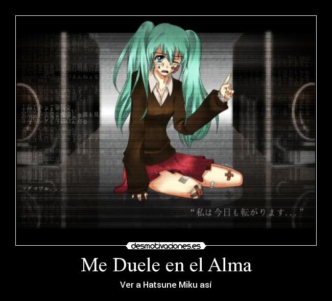Me Duele en el Alma - Ver a Hatsune Miku así