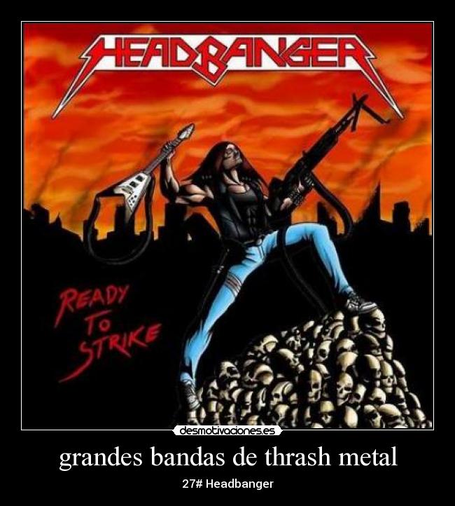 grandes bandas de thrash metal - 27# Headbanger