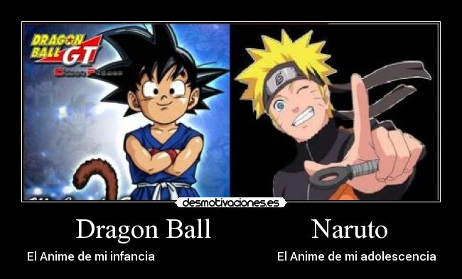 Dragon Ball Naruto - El Anime de mi infancia El Anime de mi adolescencia