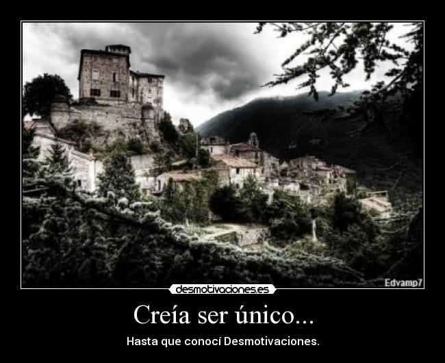 Creía ser único... - Hasta que conocí Desmotivaciones.