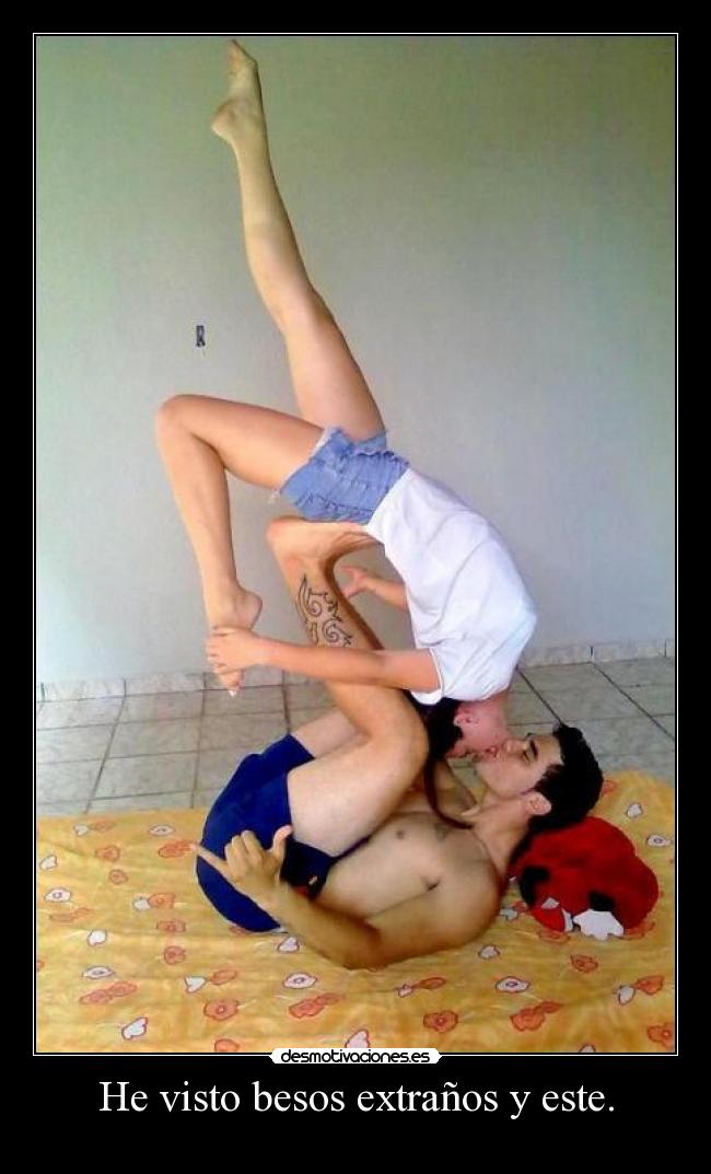 He visto besos extraños y este. - 