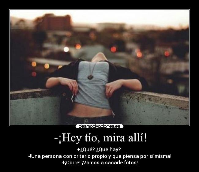 -¡Hey tío, mira allí! - 