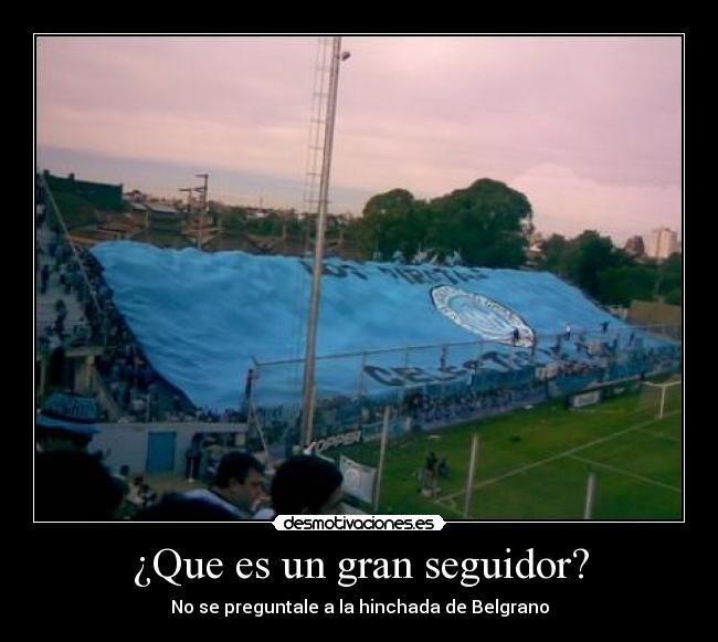 ¿Que es un gran seguidor? -