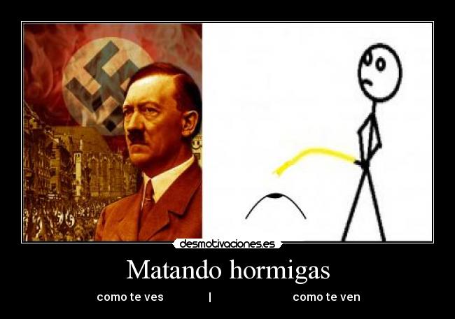 Matando hormigas - como te ves | como te ven