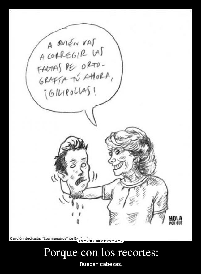 Porque con los recortes: -