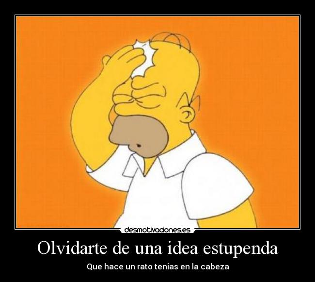 Olvidarte de una idea estupenda -