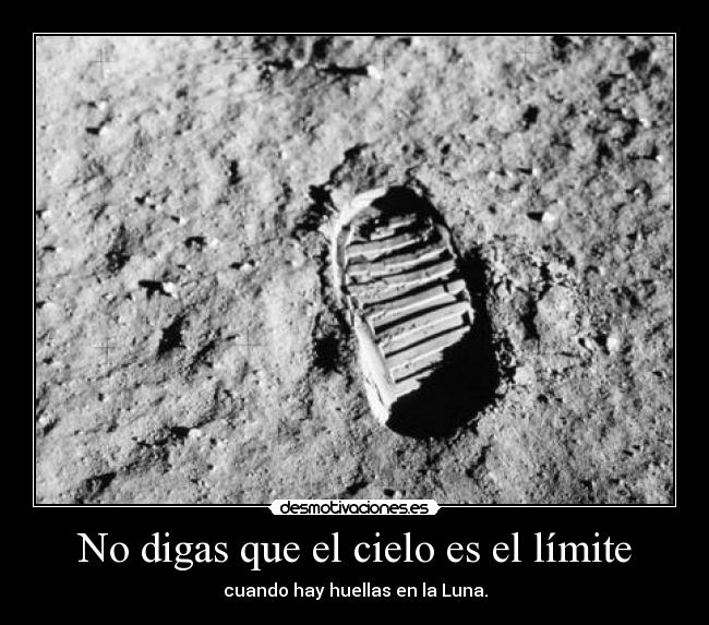 No digas que el cielo es el límite - cuando hay huellas en la Luna.