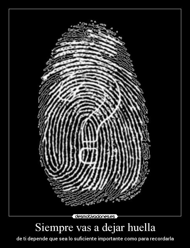 Siempre vas a dejar huella -