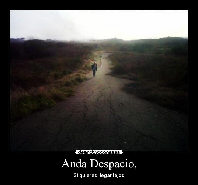 carteles vida lejos llegar andar quieres querer lento caminar sabiduria conocimiento ganas lejano meta desmotivaciones