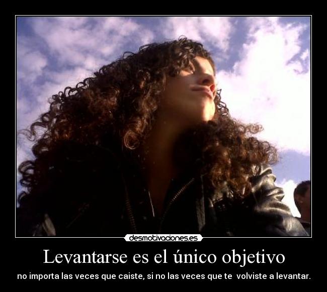 Levantarse es el único objetivo - 