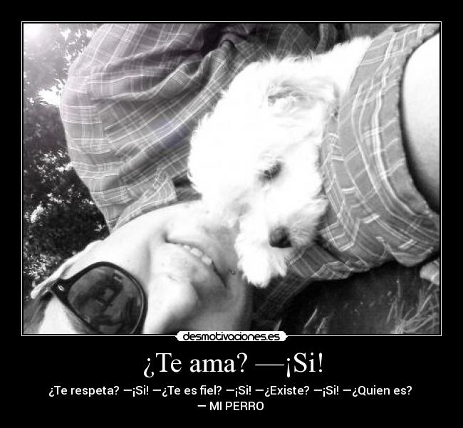 ¿Te ama? —¡Si! -