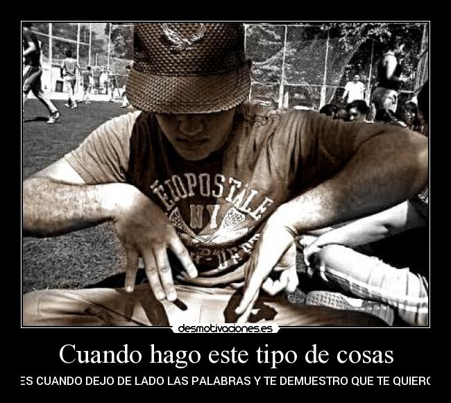 Cuando hago este tipo de cosas - 