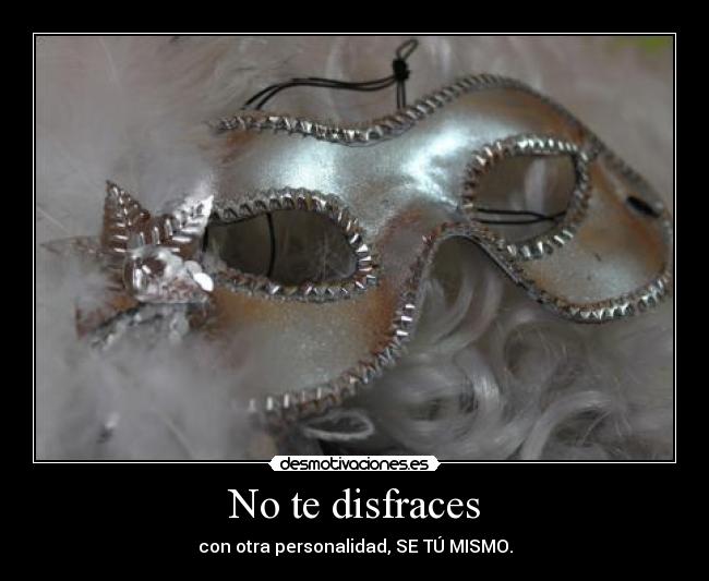 No te disfraces -