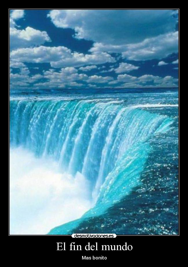 El fin del mundo - Mas bonito