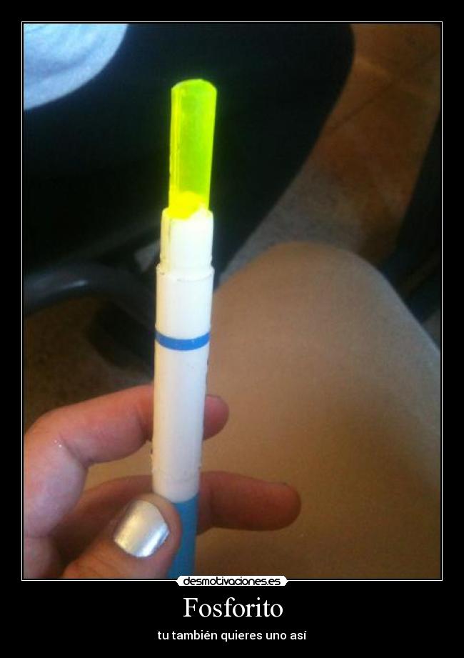 Fosforito - tu también quieres uno así