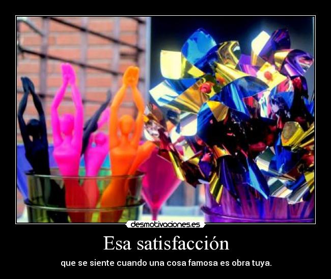 Esa satisfacción - 