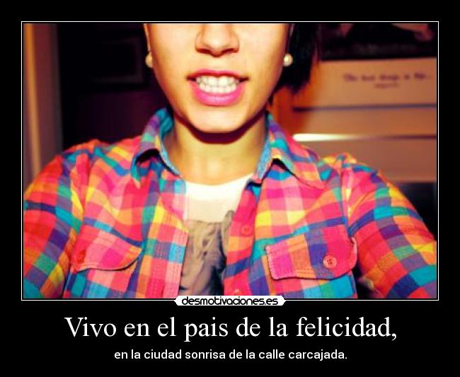 Vivo en el pais de la felicidad, - 