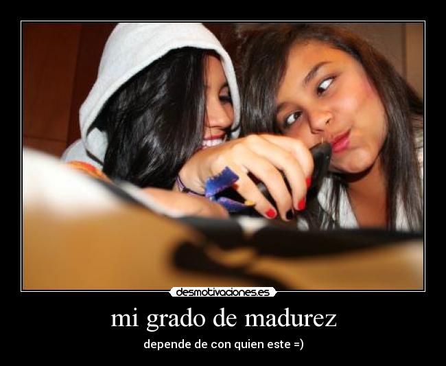 mi grado de madurez -