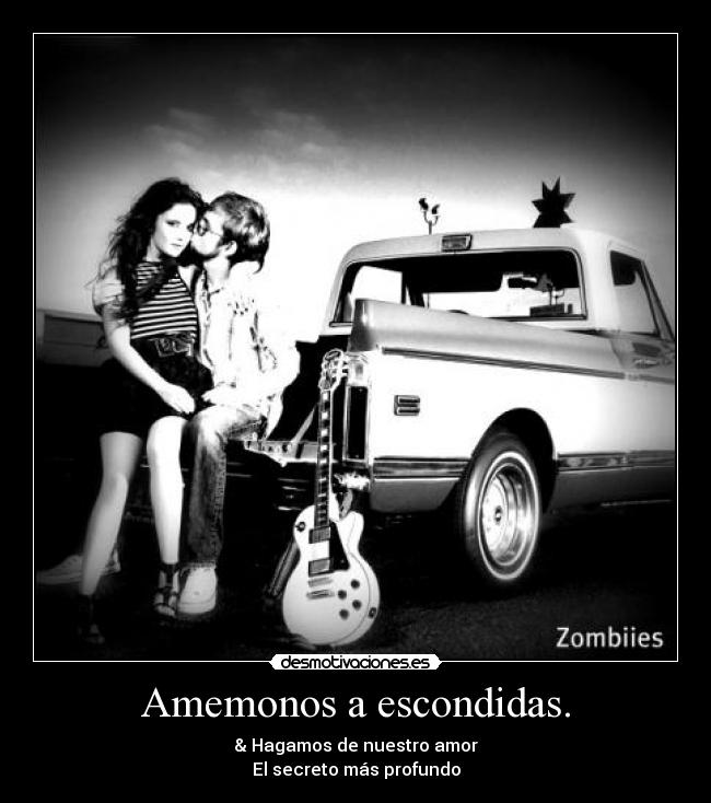 Amemonos a escondidas. - & Hagamos de nuestro amor
El secreto más profundo