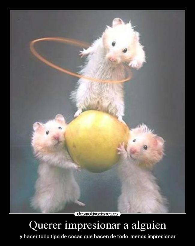 Querer impresionar a alguien -