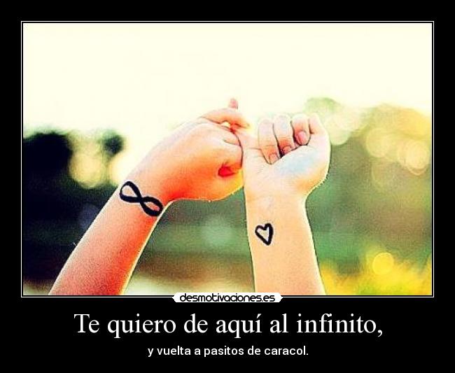 Te quiero de aquí al infinito, - 