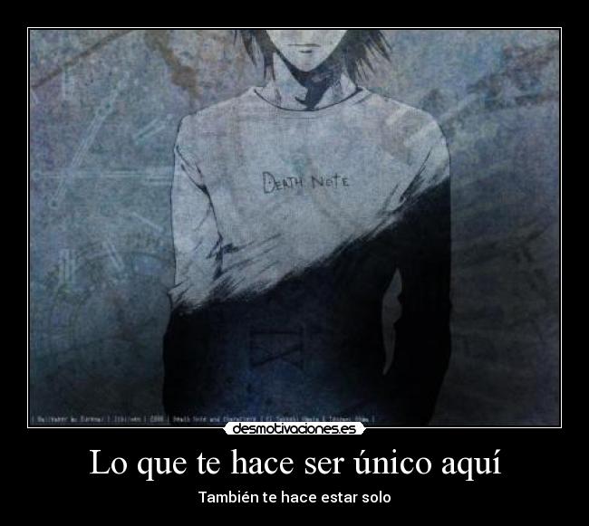 Lo que te hace ser único aquí - También te hace estar solo